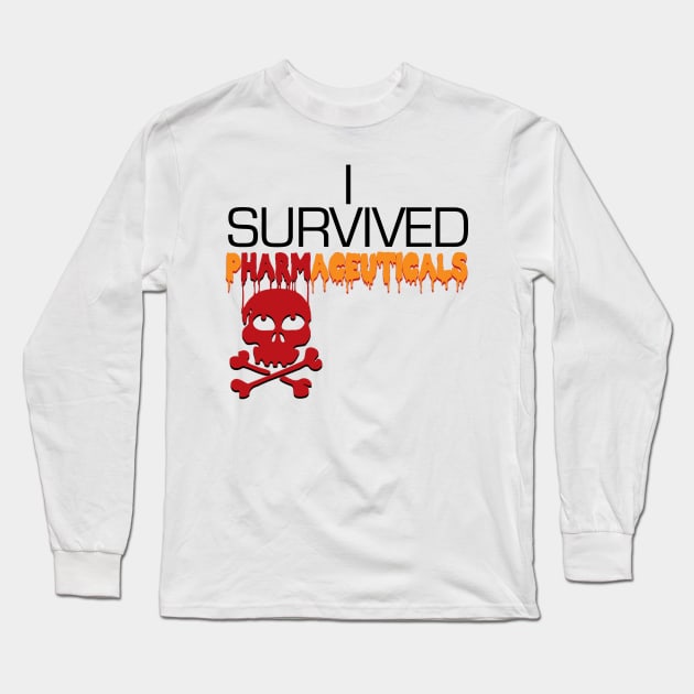 i survived pharmaceuticals Long Sleeve T-Shirt by TakeItUponYourself